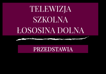 Telewizja Szkolna Łososina Dolna  - ZACZYNAMY