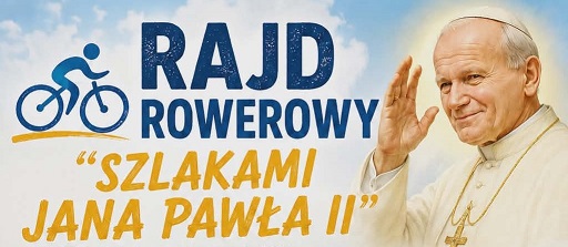 Rajd Rowerowy „Szlakami Jana Pawła II”