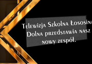 Telewizja Szkolna Łososina Dolna przedstawia  nowy zespół